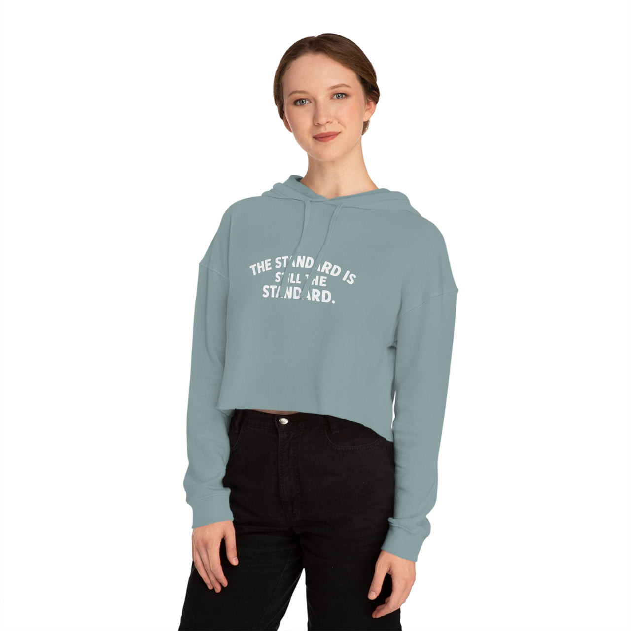 Cropped Hoodie — "The Standard Is Still The Standard" Minimalist Women’s Cropped Hooded Sweatshirt