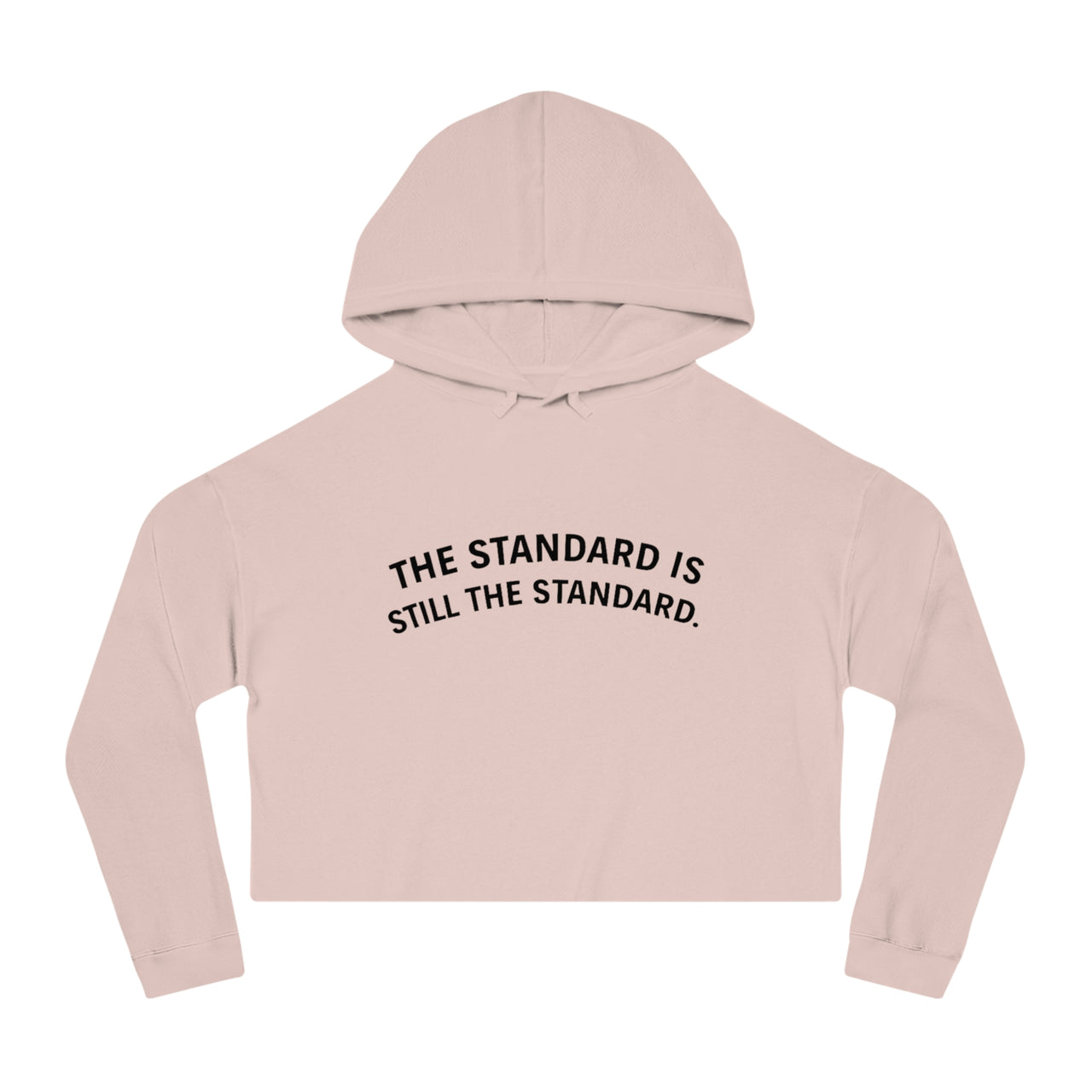 Cropped Hoodie — "The Standard Is Still The Standard" Minimalist Women’s Cropped Hooded Sweatshirt