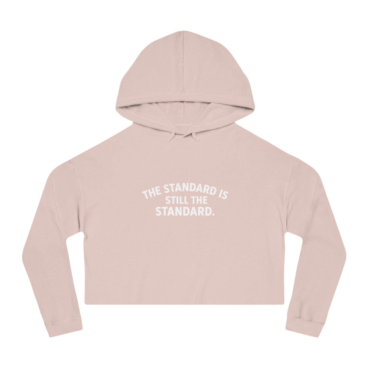 Cropped Hoodie — "The Standard Is Still The Standard" Minimalist Women’s Cropped Hooded Sweatshirt